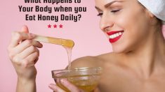 What Happens to Your Body when you Have Honey Daily